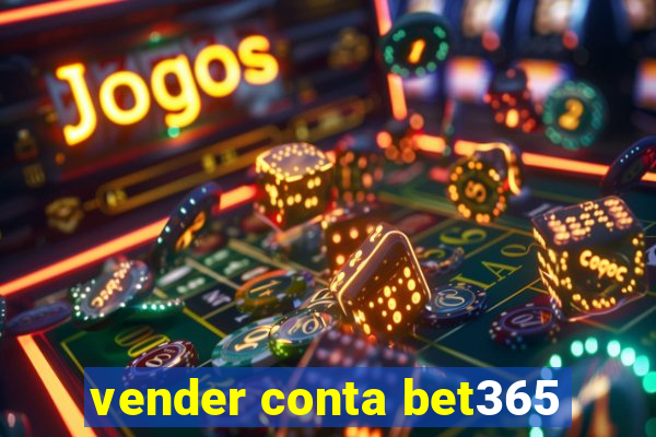 vender conta bet365